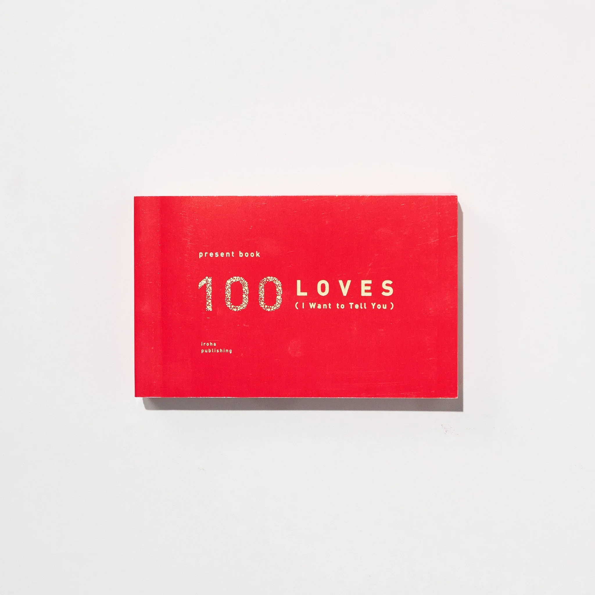 100 Reasons I Love You Gift Book / IROHA PUBLISHING